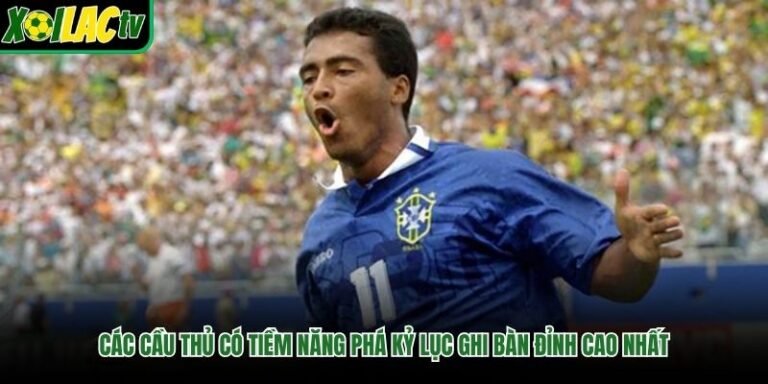 Các Cầu Thủ Có Tiềm Năng Phá Kỷ Lục Ghi Bàn Đỉnh Cao Nhất